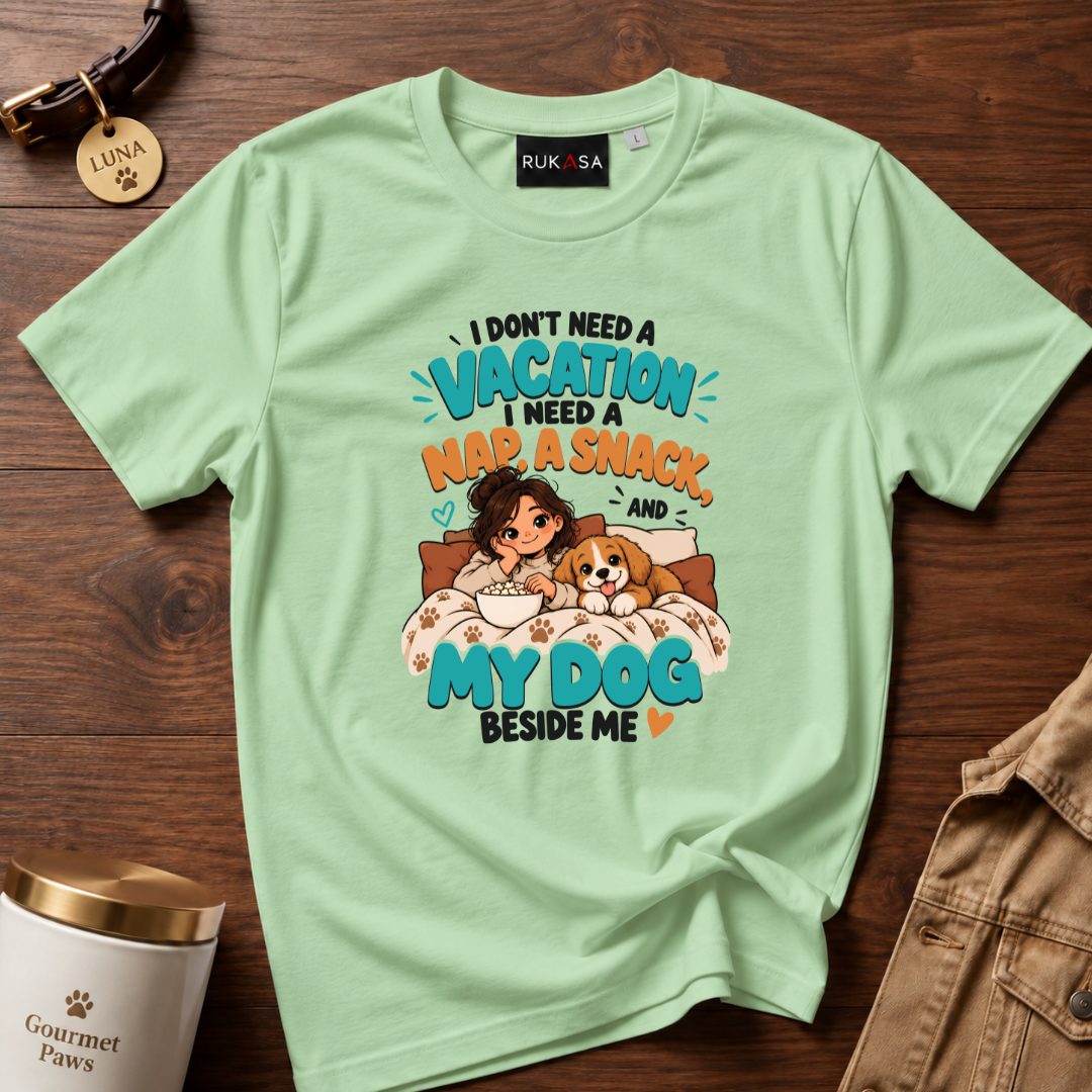 I Dont Need Vacation. Dog Love Tee