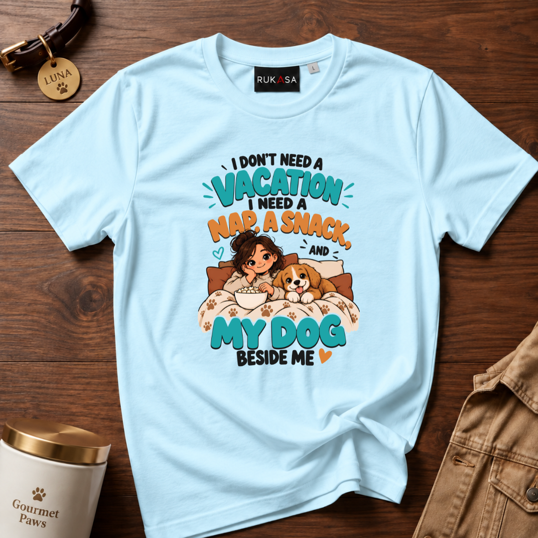 I Dont Need Vacation. Dog Love Tee