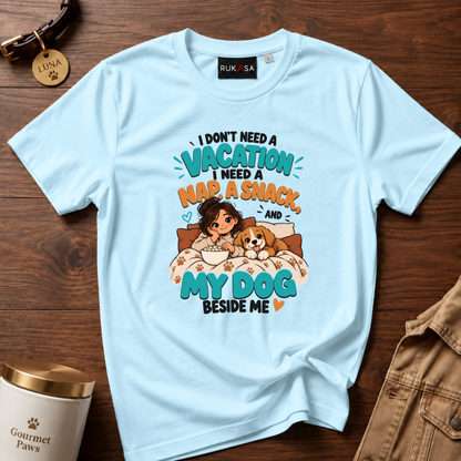 I Dont Need Vacation. Dog Love Tee