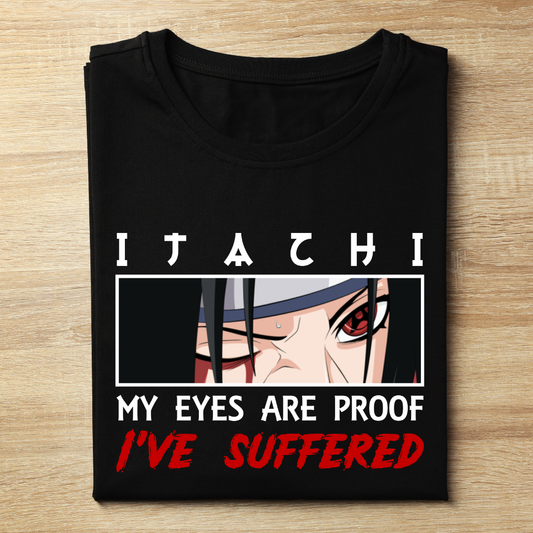 Itachi My Eyes Are Proof I've Suffered Unisex Oversized T-Shirt