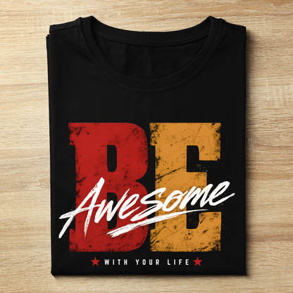 Be Awsome Unisex T-Shirt