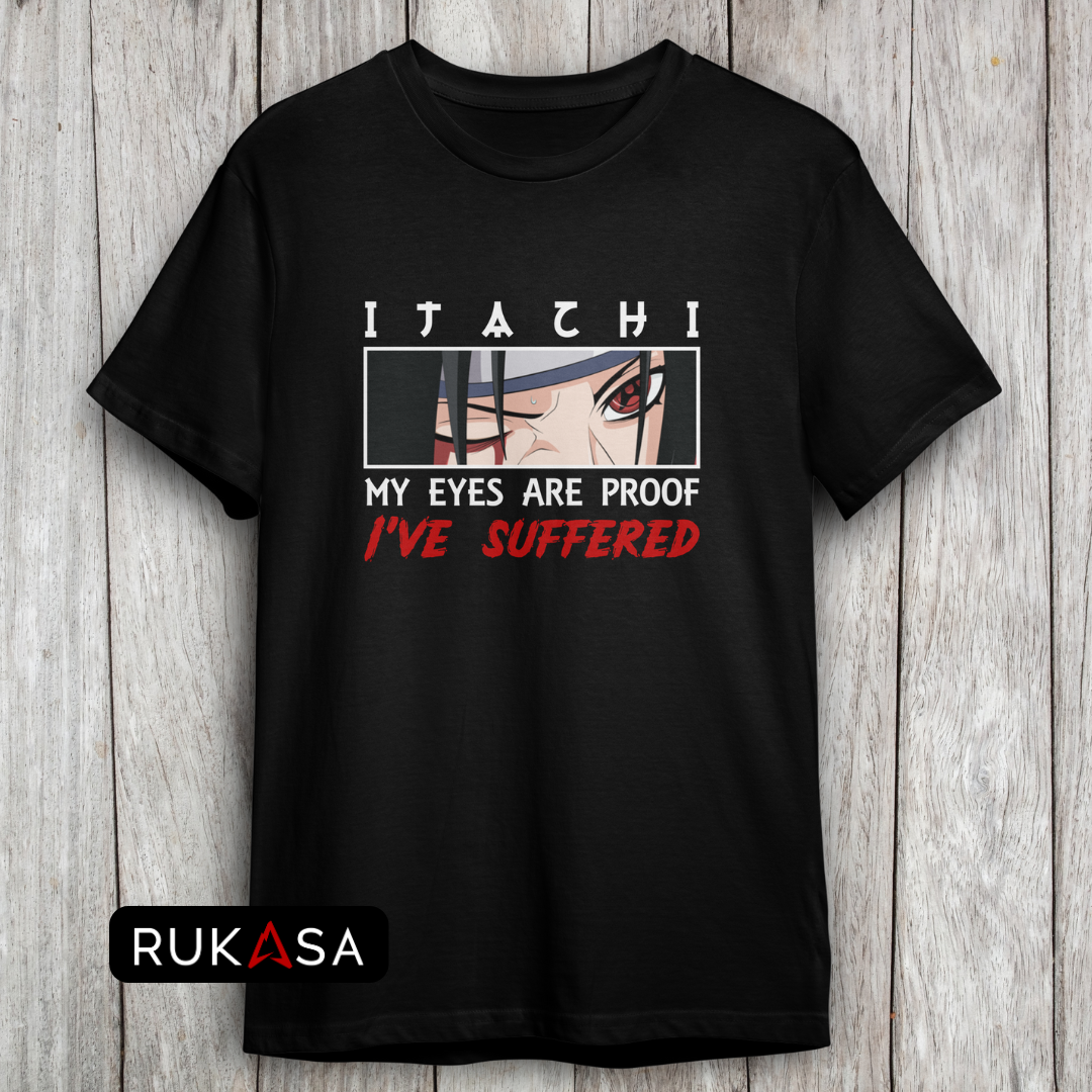 Itachi My Eyes Are Proof I've Suffered Unisex Oversized T-Shirt