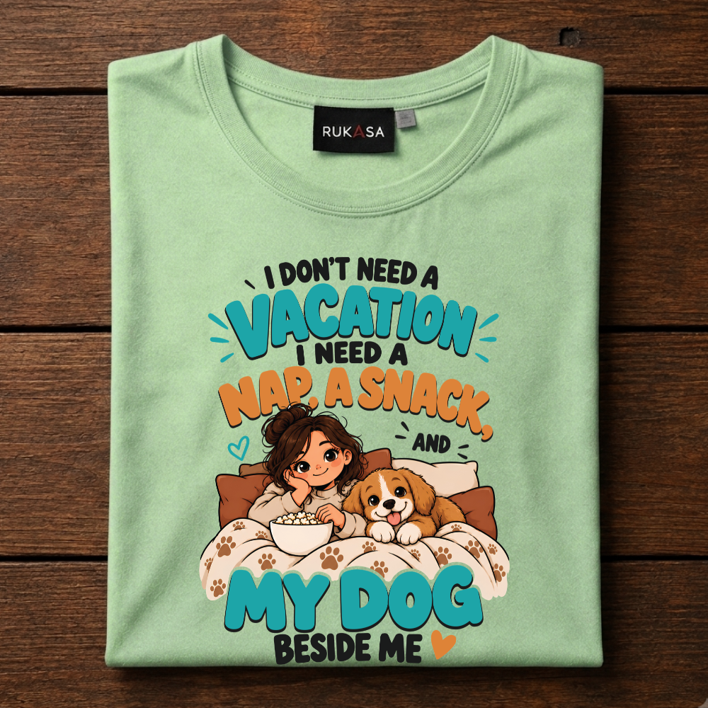 I Dont Need Vacation. Dog Love Tee