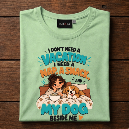 I Dont Need Vacation. Dog Love Tee