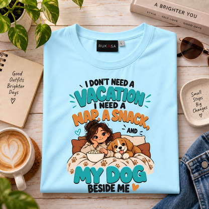 I Dont Need Vacation. Dog Love Tee