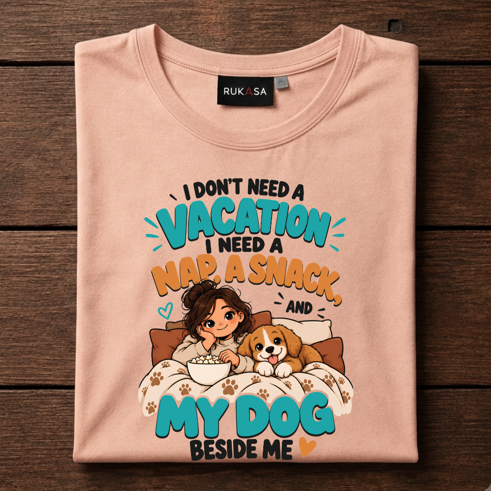 I Dont Need Vacation. Dog Love Tee