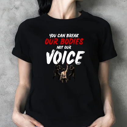Break Our Bodies Not Voice Unisex Classic Printed T-Shirt