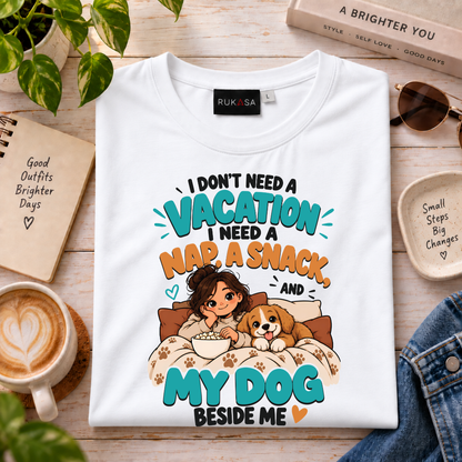 I Dont Need Vacation. Dog Love Tee