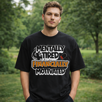Mentally Tired Financially Motivated Oversized T-Shirt